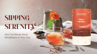 Sipping Serenity: How Tea Rituals Boost Mindfulness in Your Day