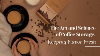 The Art and Science of Coffee Storage: Keeping Flavor Fresh