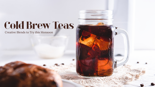 Mastering Cold Brew Teas at Home: Creative Blends to Try this Monsoon