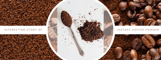 Interesting Story of Instant Coffee Powder