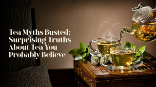 Tea Myths Busted: Surprising Truths About Tea You Probably Believe
