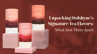 Unpacking Dolshyne’s Signature Tea Flavors: What Sets Them Apart