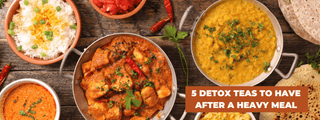 5 Detox Teas To Have After A Heavy Meal